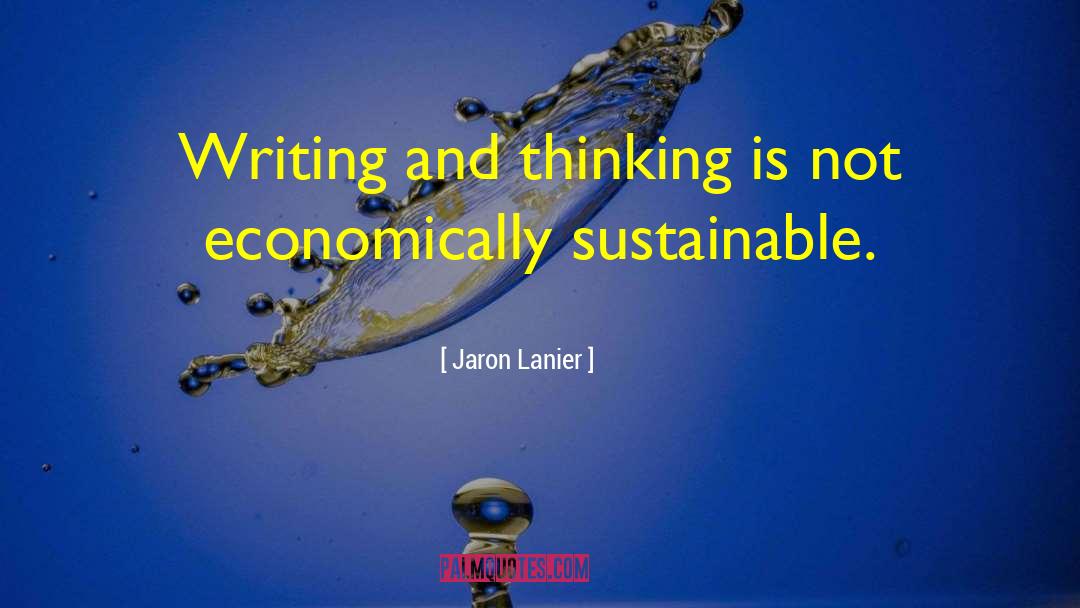 Jaron Lanier Quotes: Writing and thinking is not