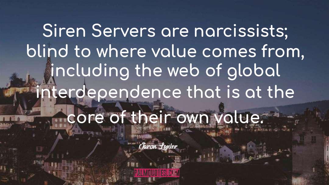 Jaron Lanier Quotes: Siren Servers are narcissists; blind