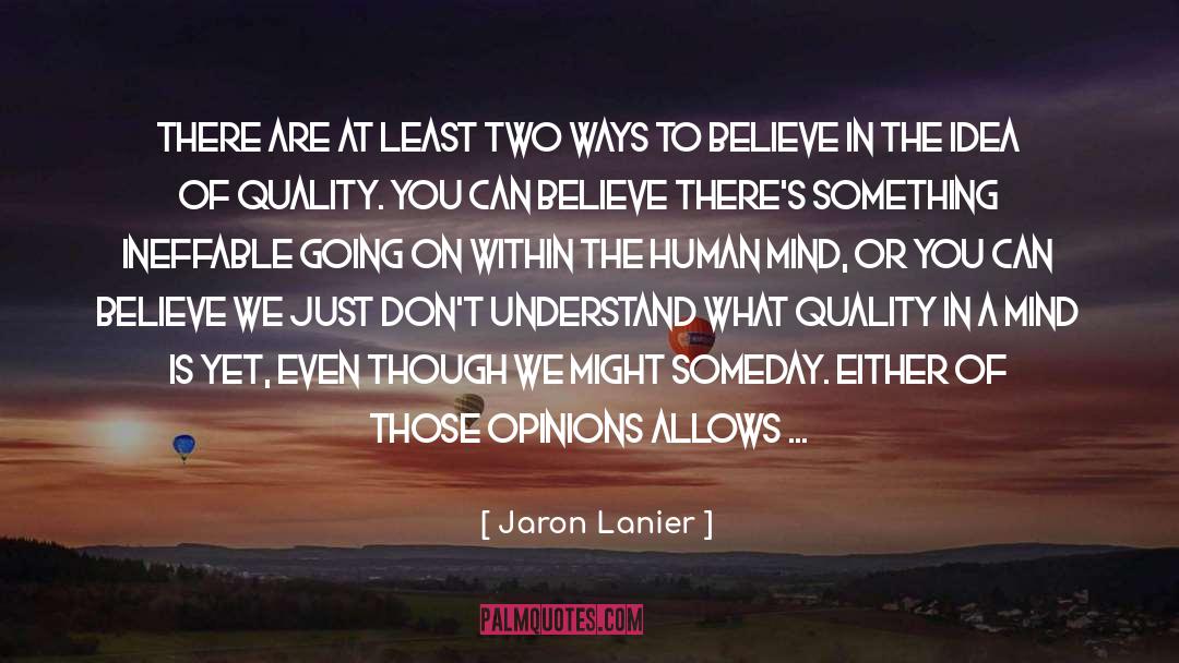 Jaron Lanier Quotes: There are at least two