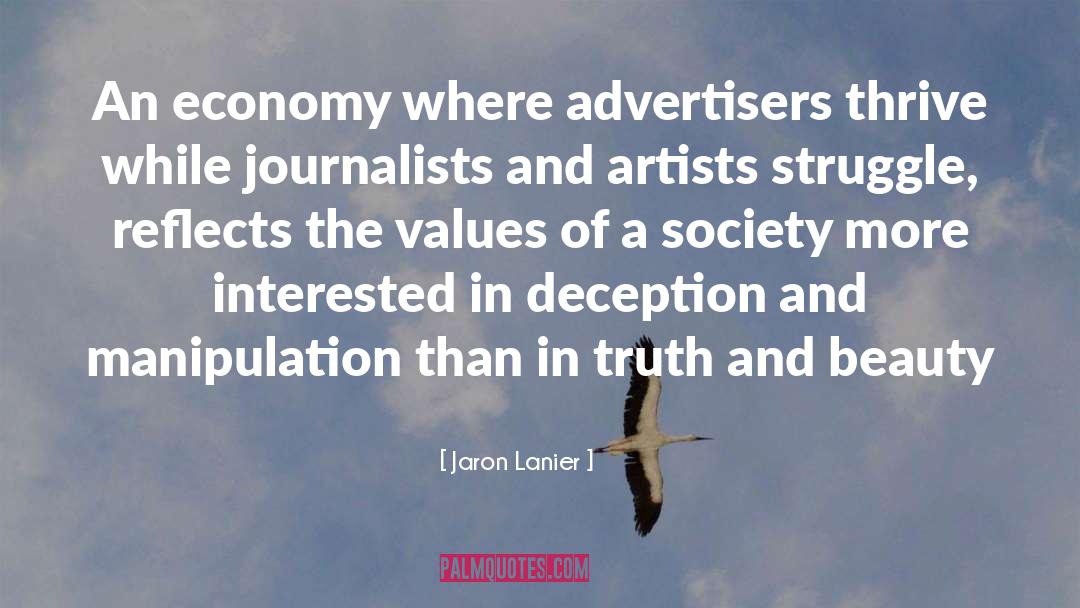 Jaron Lanier Quotes: An economy where advertisers thrive