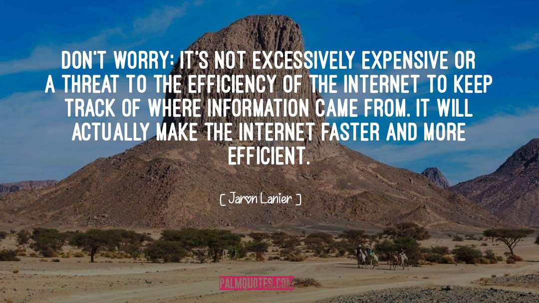 Jaron Lanier Quotes: Don't worry: It's not excessively
