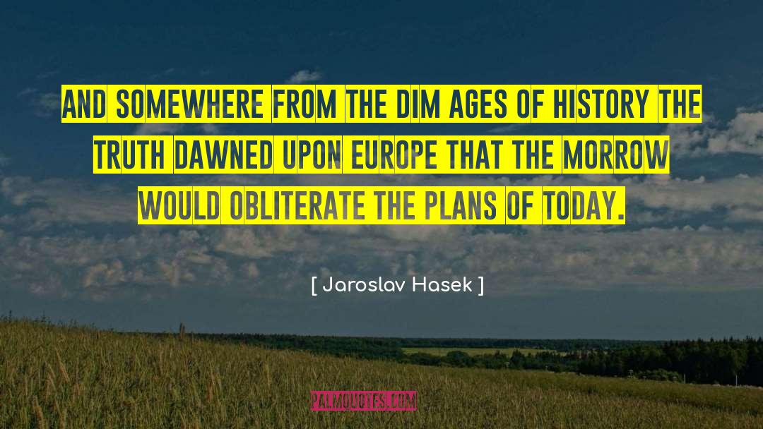 Jaroslav Hasek Quotes: And somewhere from the dim