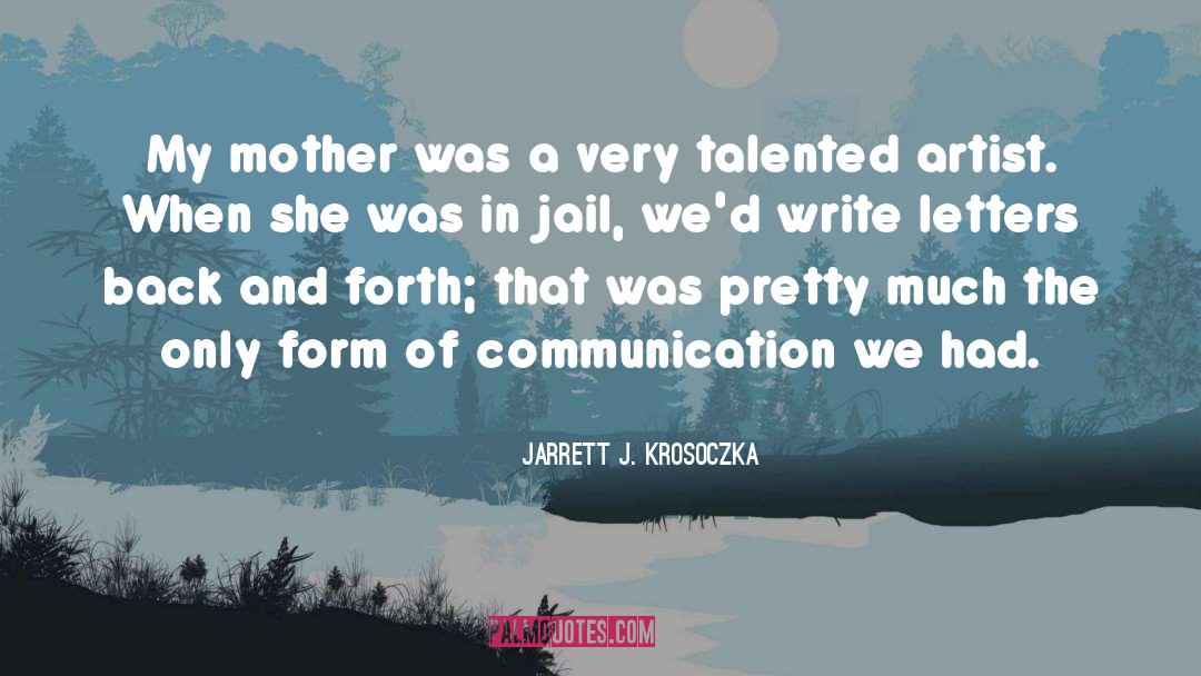 Jarrett J. Krosoczka Quotes: My mother was a very