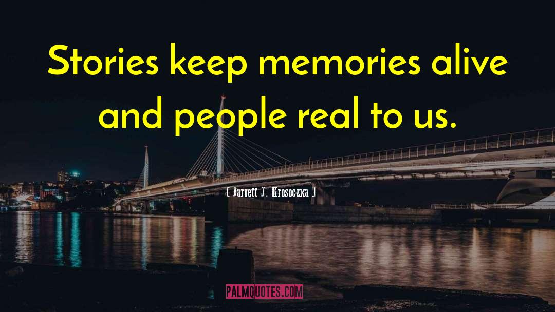 Jarrett J. Krosoczka Quotes: Stories keep memories alive and