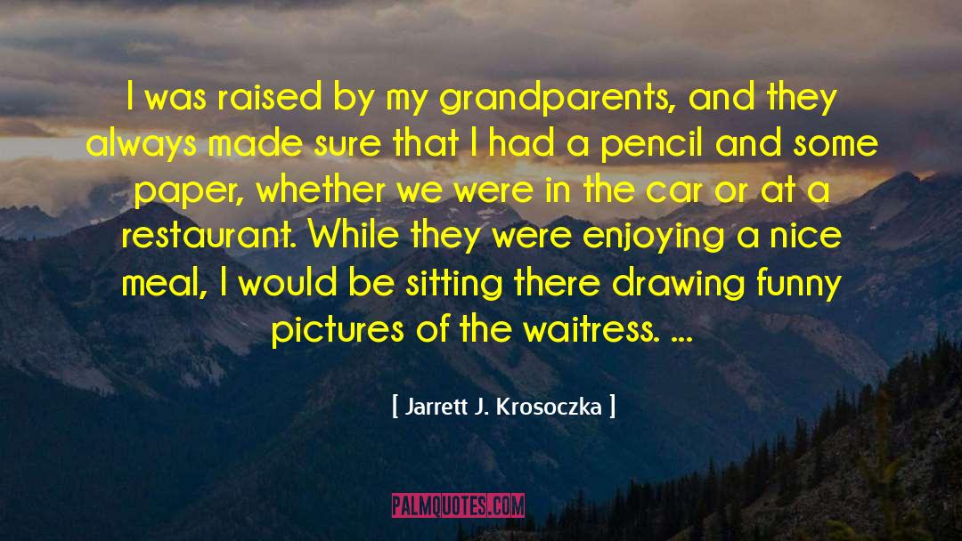 Jarrett J. Krosoczka Quotes: I was raised by my