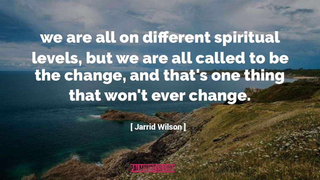 Jarrid Wilson Quotes: we are all on different