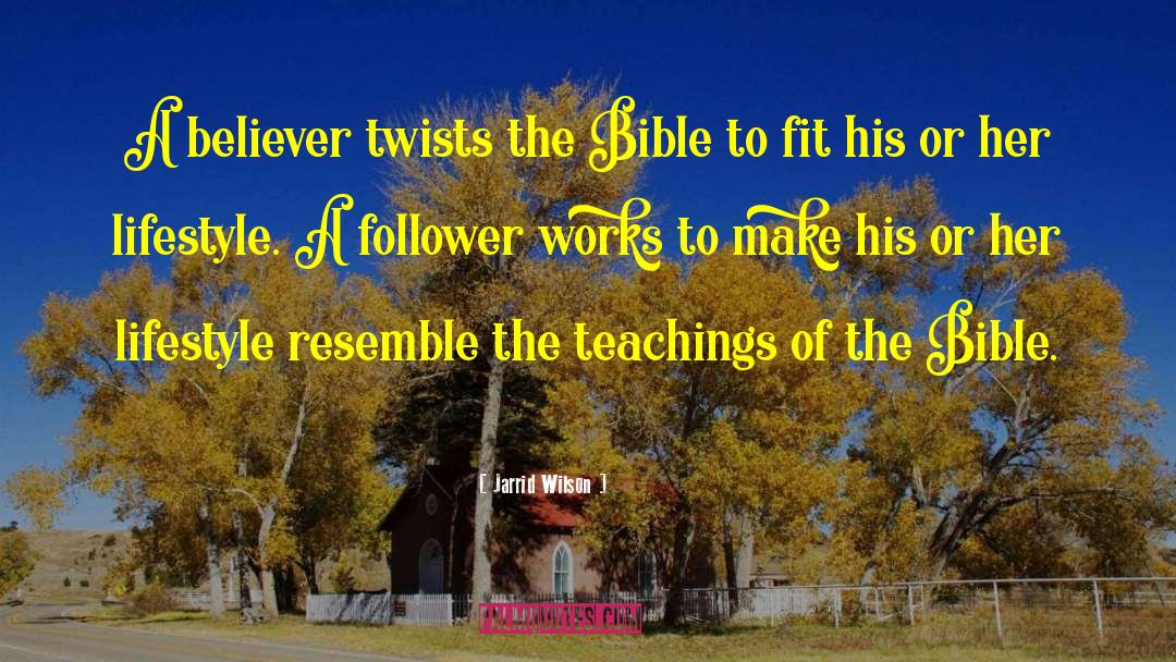 Jarrid Wilson Quotes: A believer twists the Bible