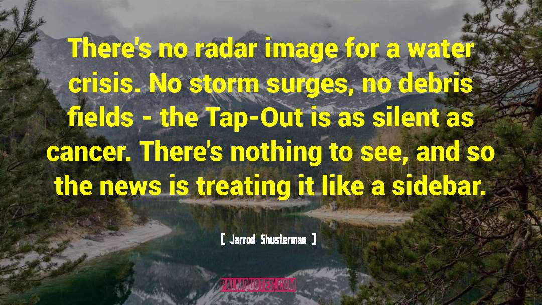 Jarrod Shusterman Quotes: There's no radar image for