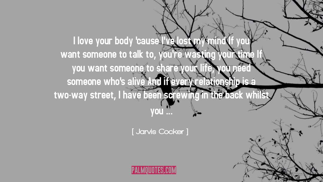 Jarvis Cocker Quotes: I love your body 'cause