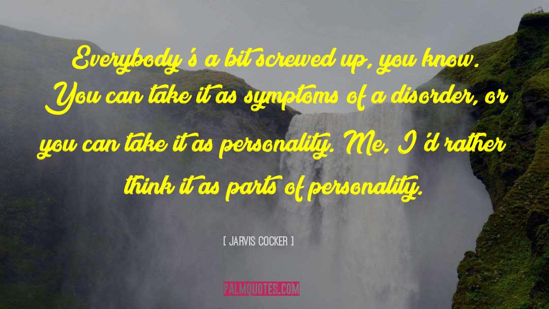 Jarvis Cocker Quotes: Everybody's a bit screwed up,