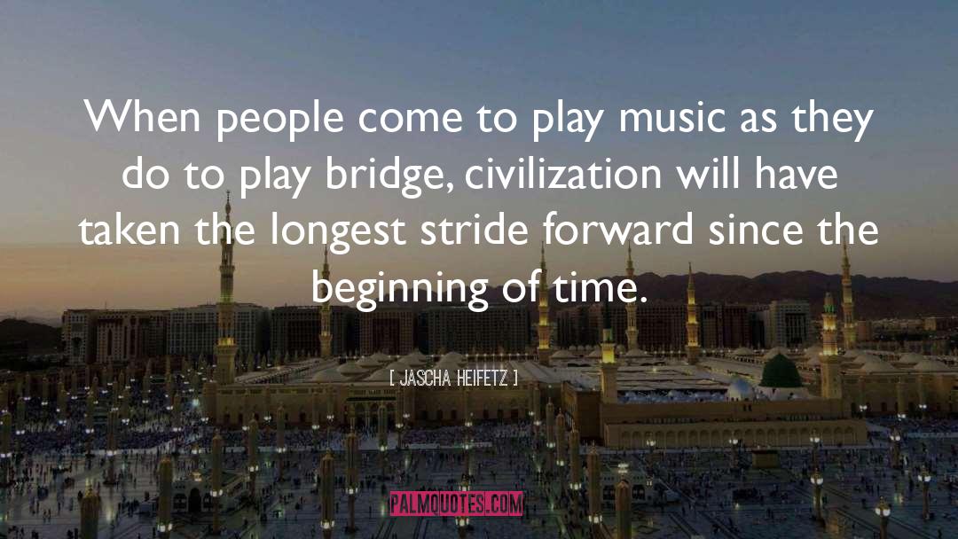 Jascha Heifetz Quotes: When people come to play