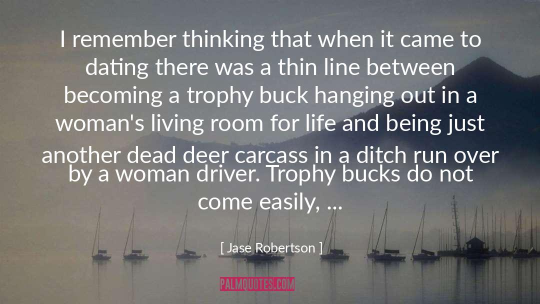 Jase Robertson Quotes: I remember thinking that when