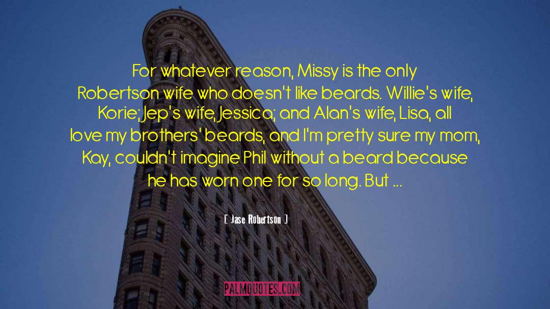 Jase Robertson Quotes: For whatever reason, Missy is