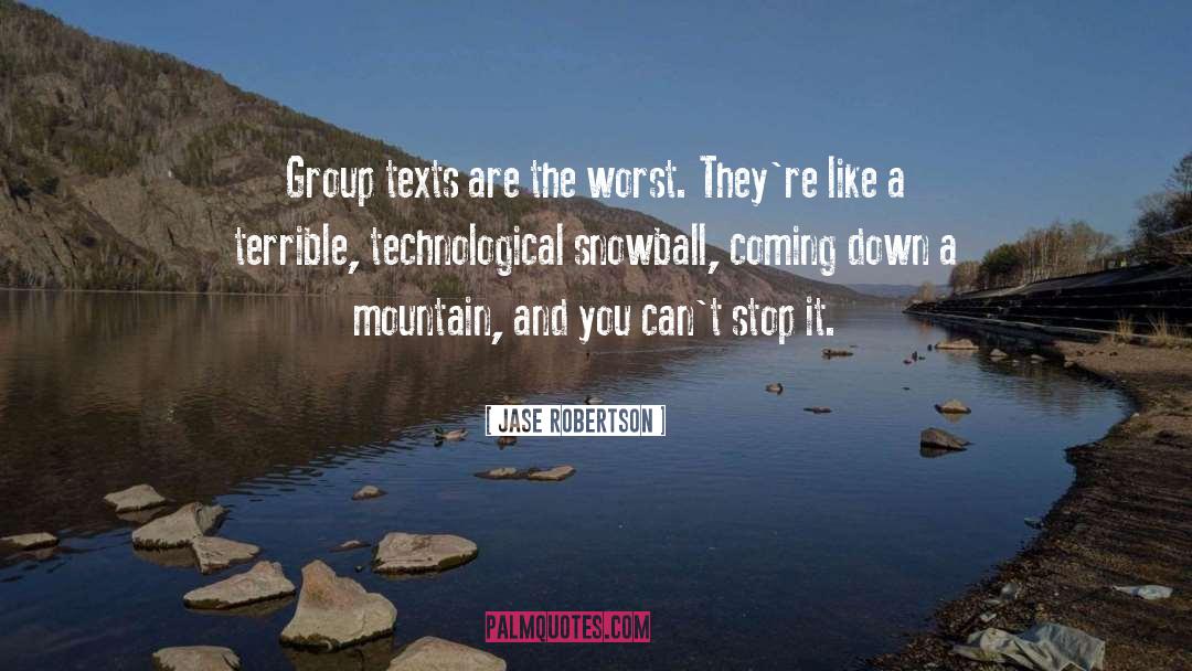 Jase Robertson Quotes: Group texts are the worst.