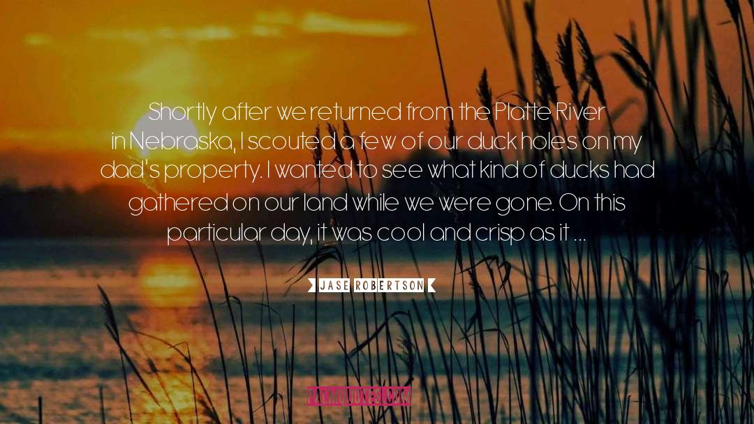 Jase Robertson Quotes: Shortly after we returned from