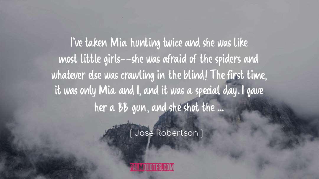 Jase Robertson Quotes: I've taken Mia hunting twice