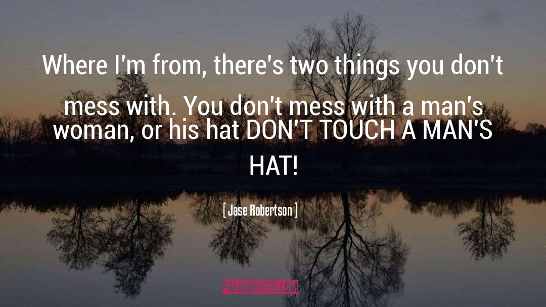 Jase Robertson Quotes: Where I'm from, there's two