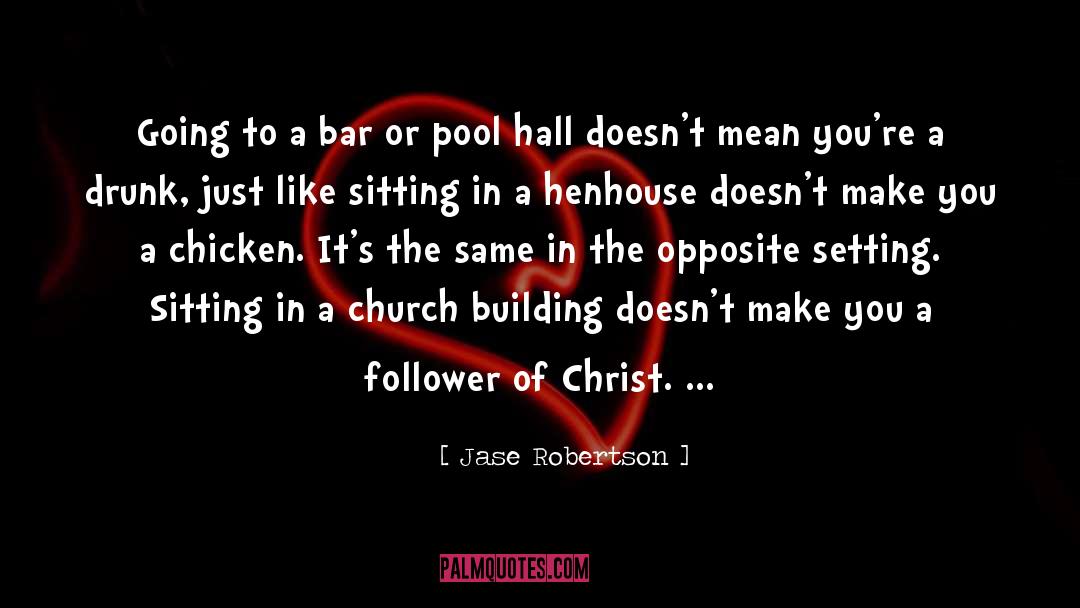 Jase Robertson Quotes: Going to a bar or