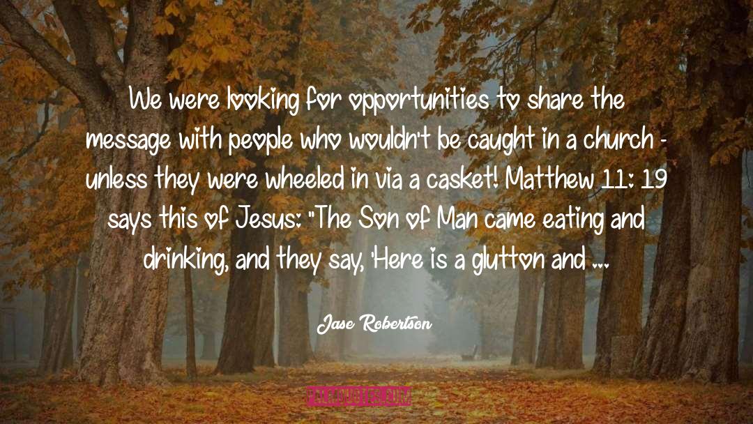 Jase Robertson Quotes: We were looking for opportunities