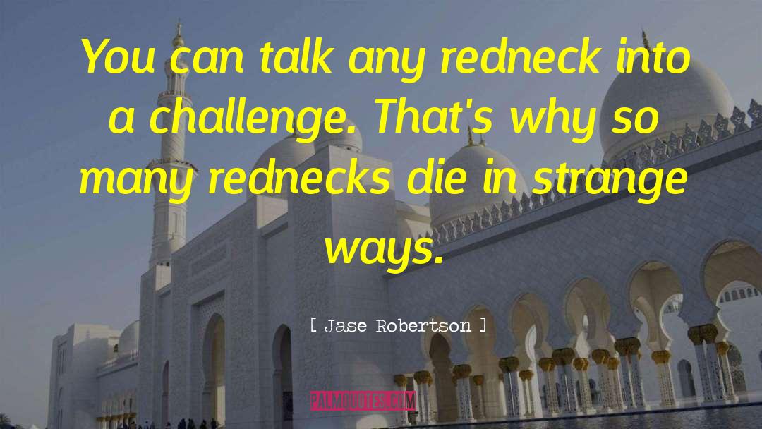 Jase Robertson Quotes: You can talk any redneck