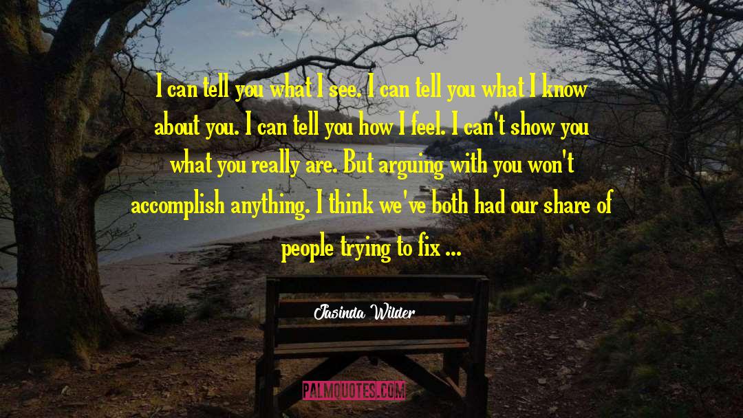 Jasinda Wilder Quotes: I can tell you what
