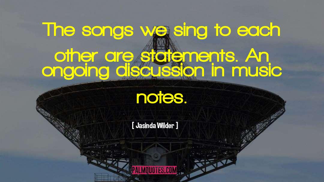 Jasinda Wilder Quotes: The songs we sing to