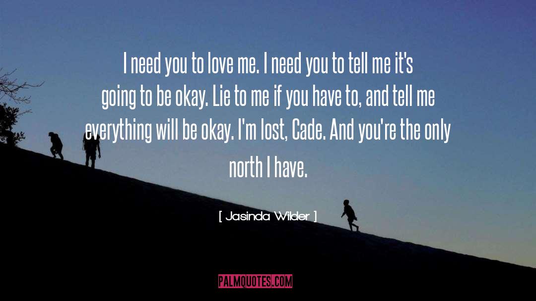 Jasinda Wilder Quotes: I need you to love