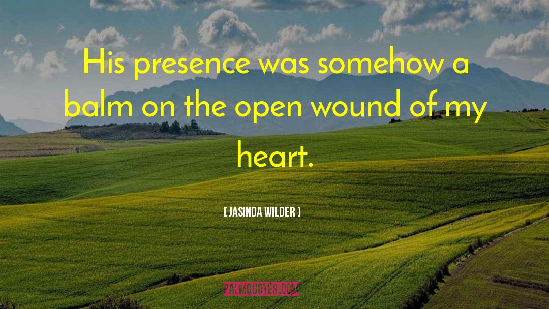 Jasinda Wilder Quotes: His presence was somehow a