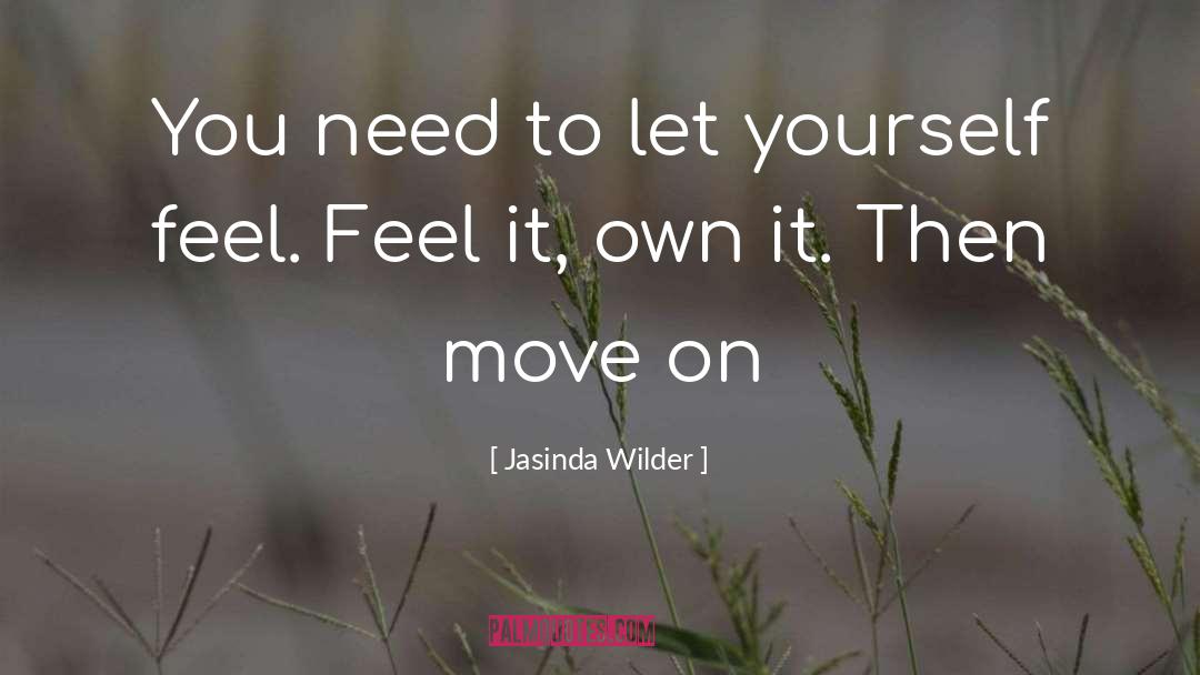 Jasinda Wilder Quotes: You need to let yourself