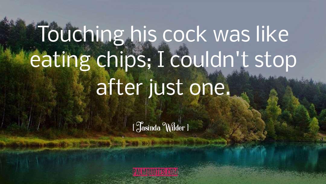 Jasinda Wilder Quotes: Touching his cock was like