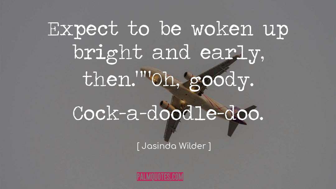 Jasinda Wilder Quotes: Expect to be woken up