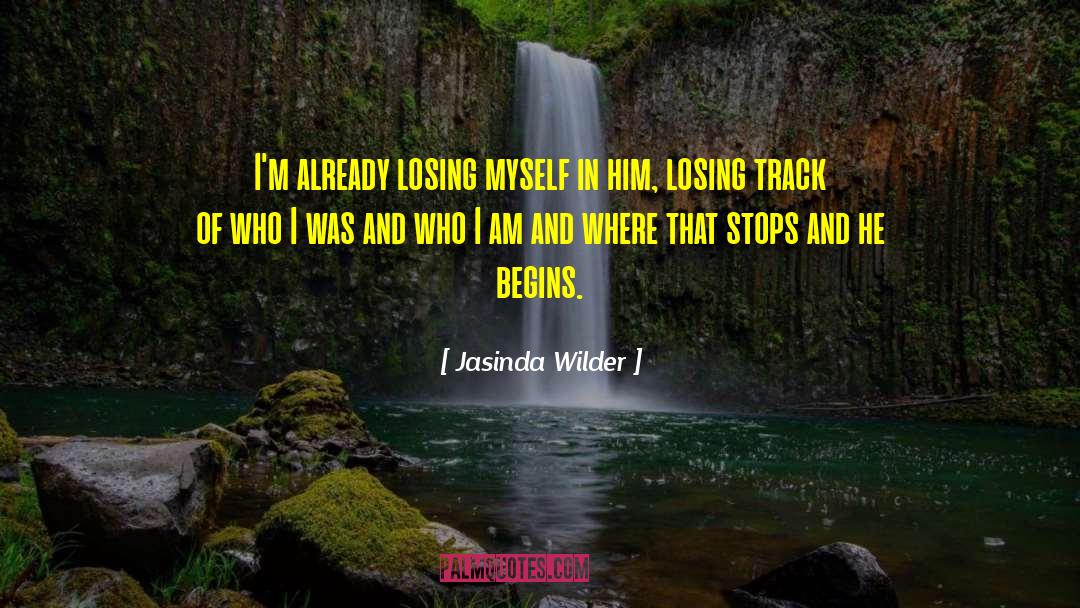 Jasinda Wilder Quotes: I'm already losing myself in