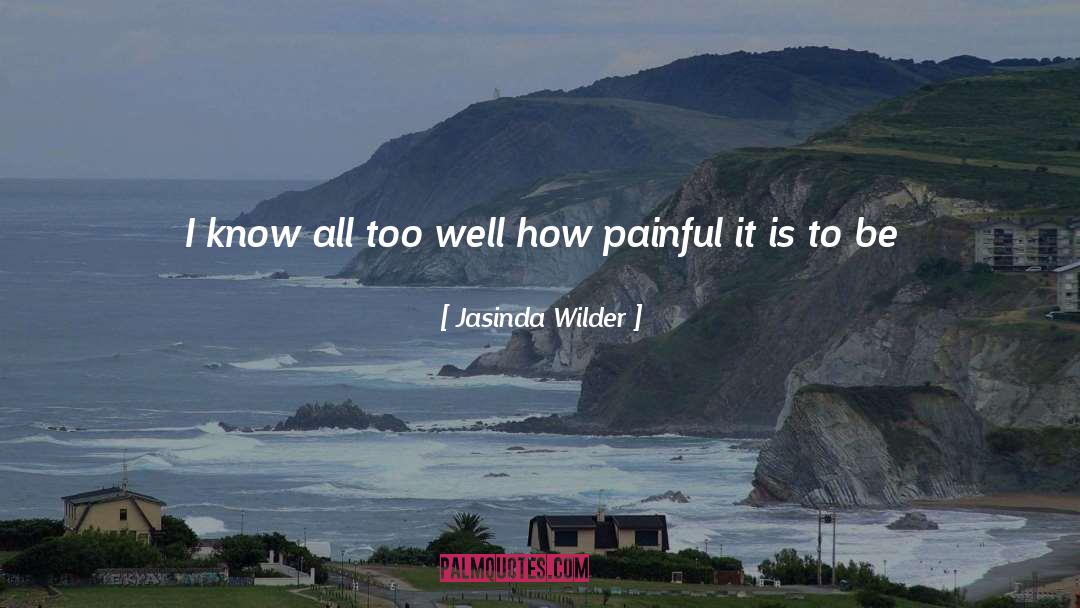 Jasinda Wilder Quotes: I know all too well