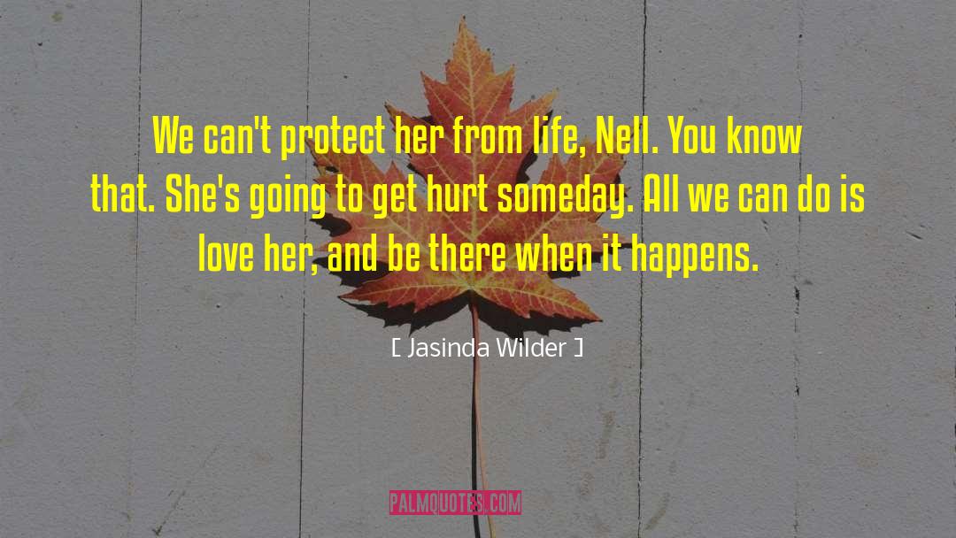 Jasinda Wilder Quotes: We can't protect her from