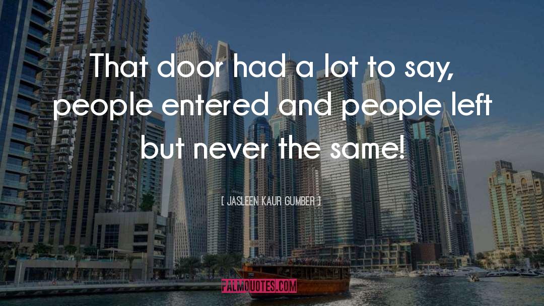 Jasleen Kaur Gumber Quotes: That door had a lot