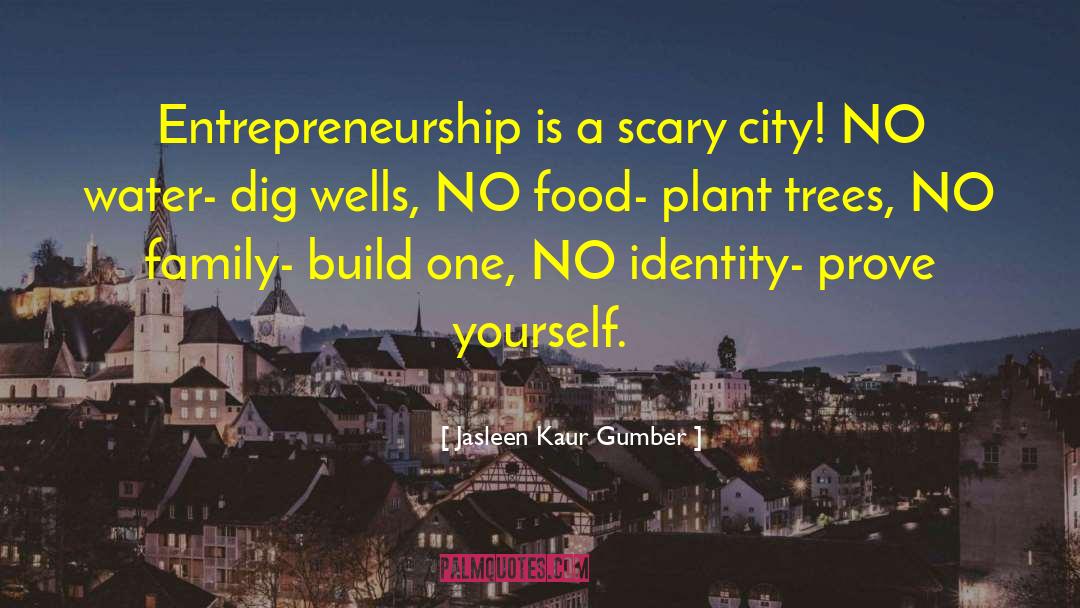 Jasleen Kaur Gumber Quotes: Entrepreneurship is a scary city!