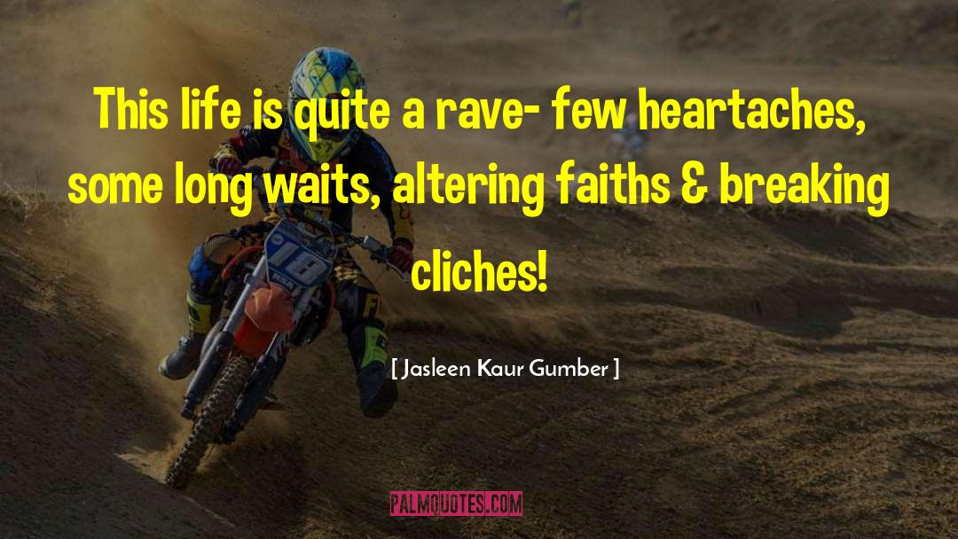 Jasleen Kaur Gumber Quotes: This life is quite a
