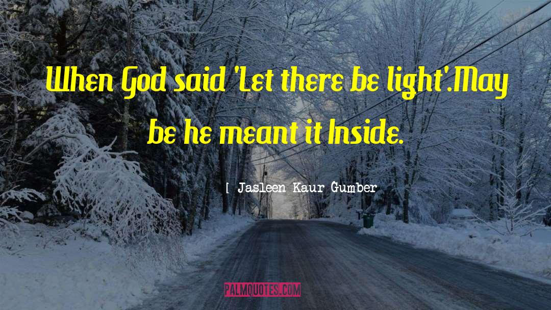 Jasleen Kaur Gumber Quotes: When God said 'Let there
