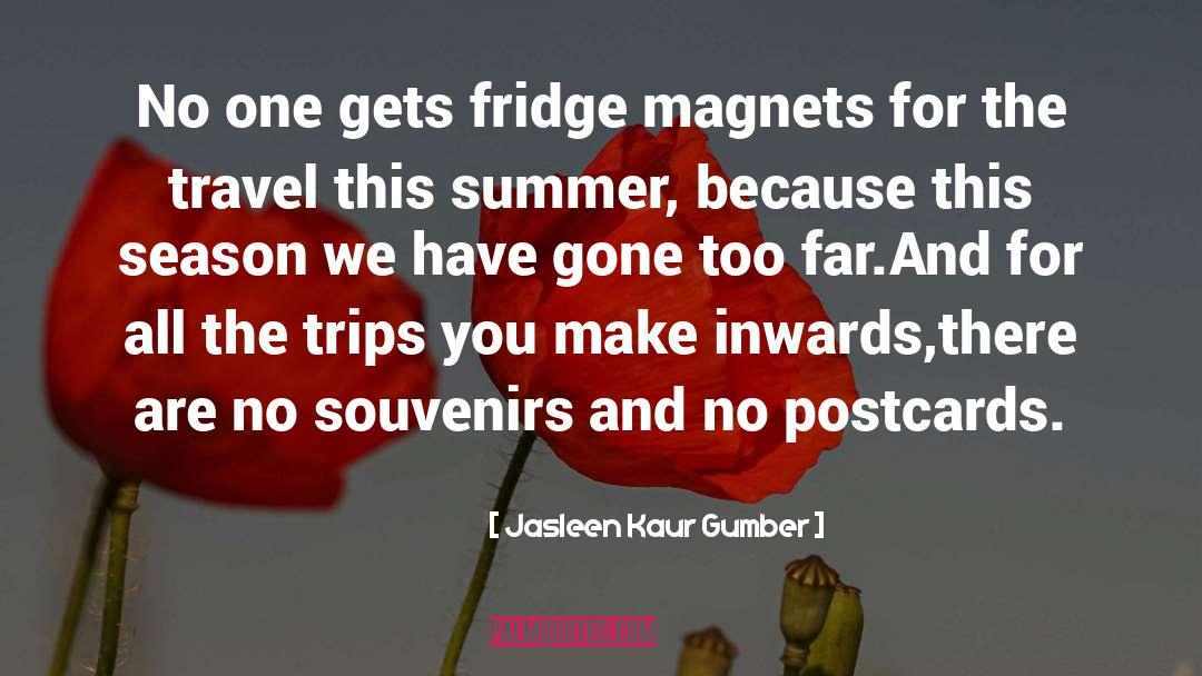 Jasleen Kaur Gumber Quotes: No one gets fridge magnets