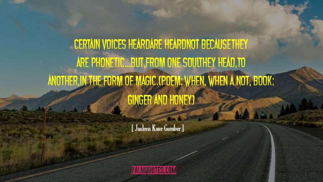 Jasleen Kaur Gumber Quotes: Certain voices heard<br />are heard<br