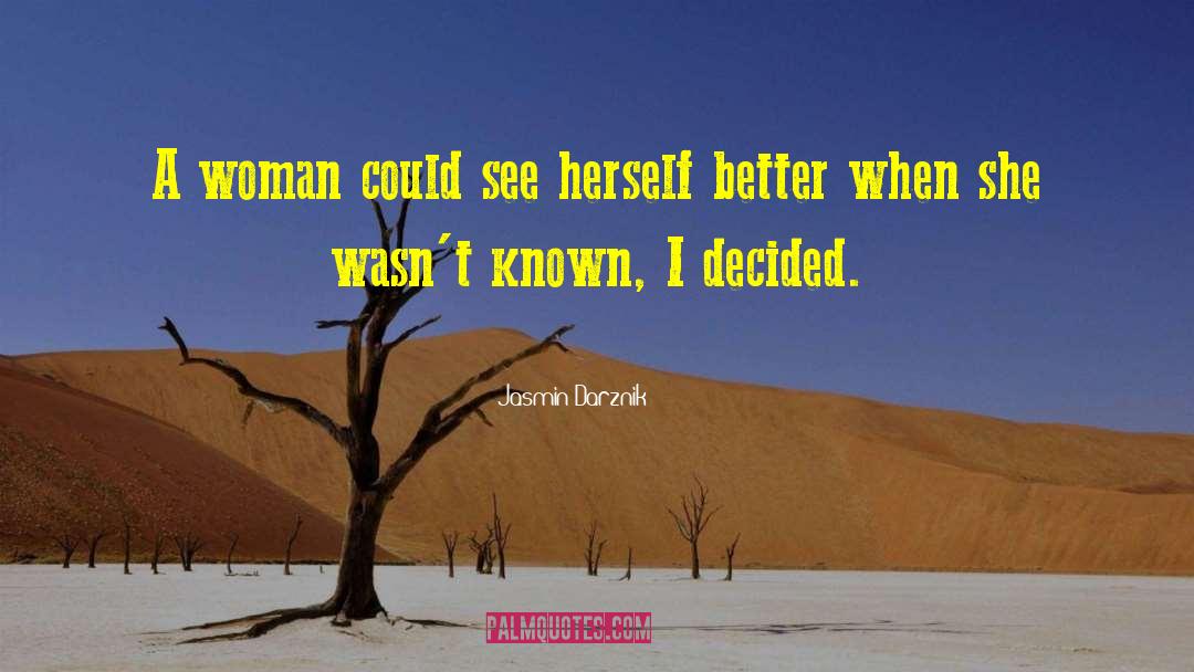 Jasmin Darznik Quotes: A woman could see herself