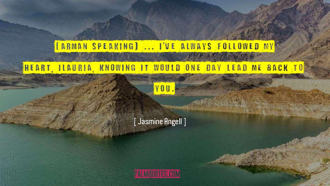 Jasmine Angell Quotes: (Arman speaking) ... I've always