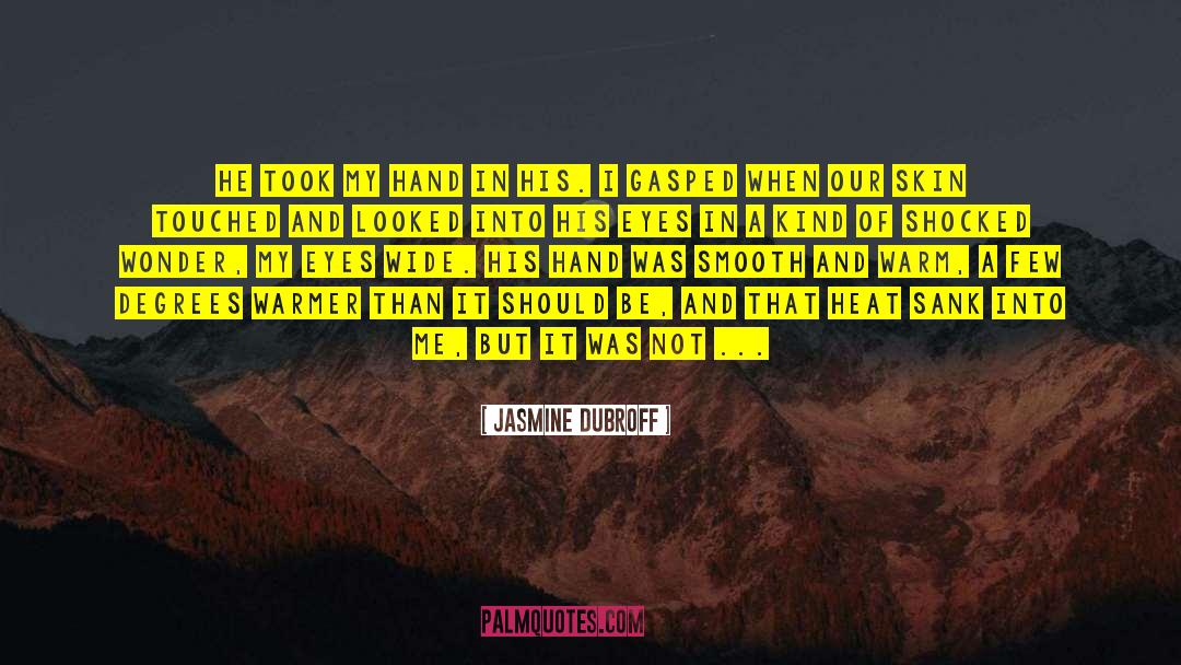 Jasmine Dubroff Quotes: He took my hand in