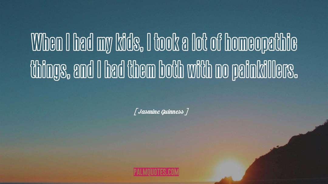 Jasmine Guinness Quotes: When I had my kids,