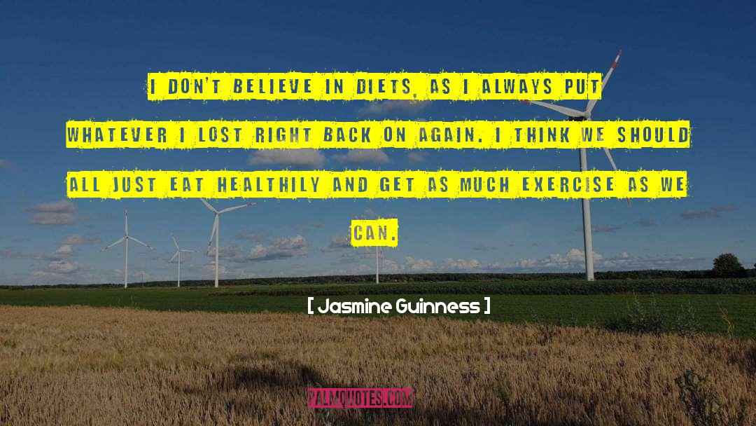 Jasmine Guinness Quotes: I don't believe in diets,