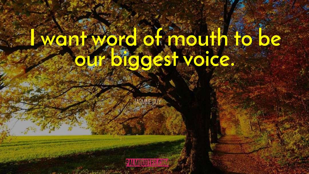 Jasmine Guy Quotes: I want word of mouth