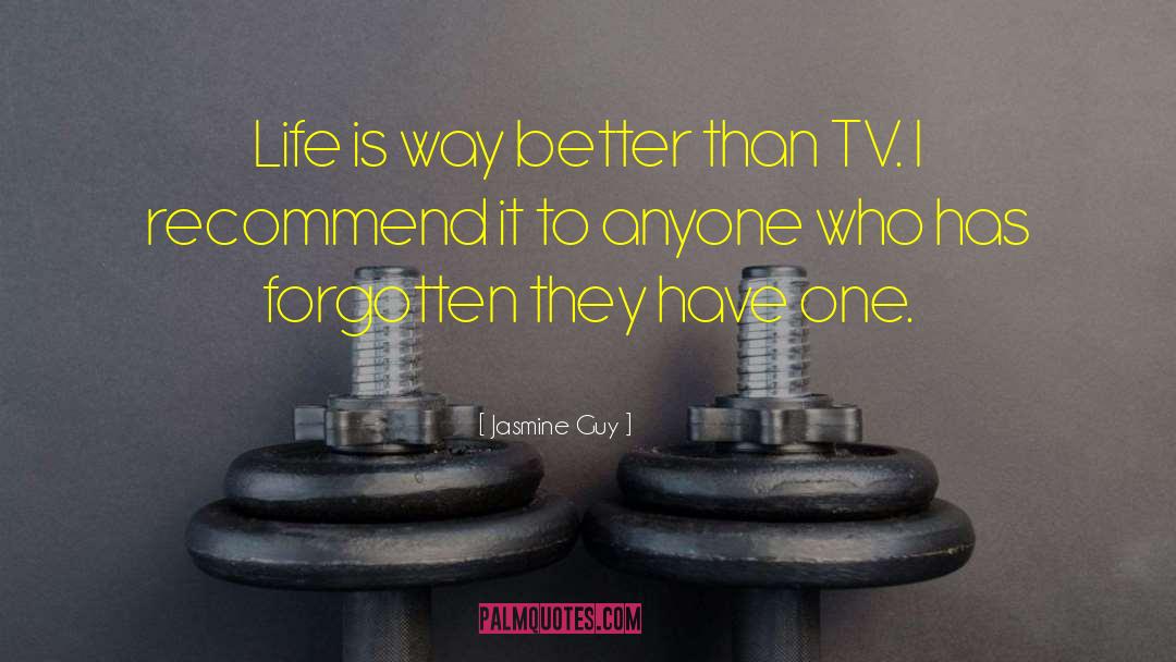 Jasmine Guy Quotes: Life is way better than