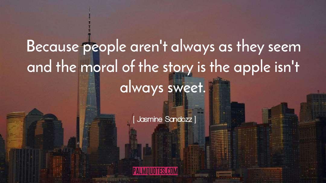 Jasmine Sandozz Quotes: Because people aren't always as