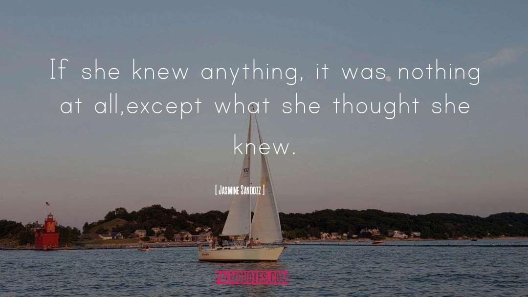 Jasmine Sandozz Quotes: If she knew anything, it