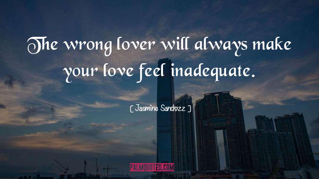 Jasmine Sandozz Quotes: The wrong lover will always